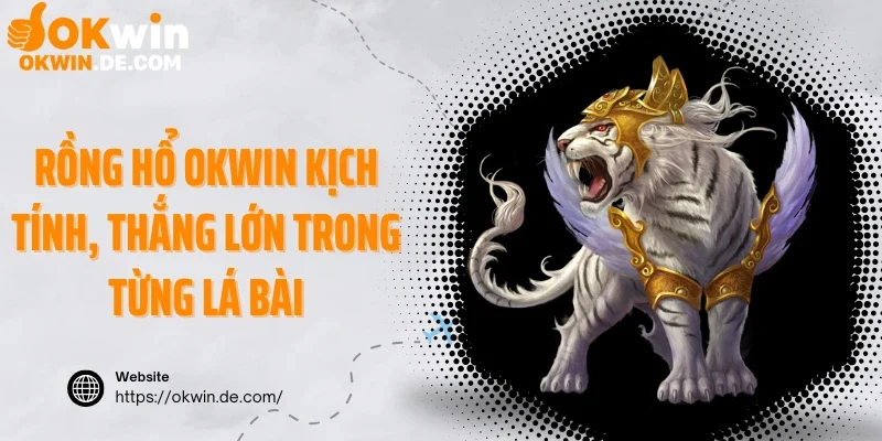 rồng hổ Okwin